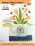 Spring Tulips in Wool-  A Make One Every Month Pattern (April)